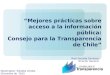 Mejores prácticas sobre acceso a la información pública: Consejo para la Transparencia de Chile Raúl Ferrada Carrasco Director General Washington, Estados