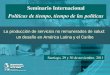 Seminario Internacional Políticas de tiempo, tiempo de las políticas La producción de servicios no remunerados de salud: un desafío en América Latina y
