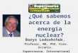 ¿Qué sabemos acerca de la energía nuclear? Borys Ledoshchuk, Profesor, MD, PhD, Kiev, Ucrania, Supercourse, International Editorial Board