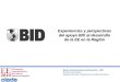 Experiencias y perspectivas del apoyo BID al desarrollo de la EE en la Región Banco Interamericano de Desarrollo – BID División de Energía Departamento