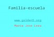 Familia-escuela  Maria Jose Lera. 1. Desde la Declaracion de los Derechos Humanos, la LOE, o la ley del menor, se estipula que padres y