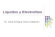 Líquidos y Electrolitos Dr. José Enrique Vives Calderón