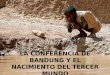 LA CONFERENCIA DE BANDUNG Y EL NACIMIENTO DEL TERCER MUNDO