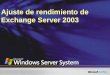 Ajuste de rendimiento de Exchange Server 2003. Lo que vamos a cubrir Herramientas de supervisón del rendimiento de Exchange Uso y ajuste de memoria Ajuste