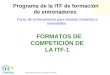 Coach Education Series Copyright © ITF 2010 FORMATOS DE COMPETICIÓN DE LA ITF-1 Curso de entrenamiento para tenistas iniciantes e intermedios Programa