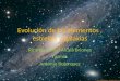 Evolución de los elementos, estrellas y galaxias Ricardo Daniel Alcalá Briones Yazmín Antonio Bojorquez