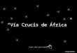 Hacer click para avanzar Vía Crucis de África Enrique Ordiales