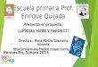 Escuela primaria Prof. Enrique Quijada Presenta el proyecto: ¡¡¡Piensa verde y recicla!!!! Directora : María Martha Talamante Armenta Mtra Comisionada:Marisol