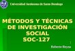 MÉTODOS Y TÉCNICAS DE INVESTIGACIÓN SOCIAL SOC-127 : Roberto Reyna Universidad Autónoma de Santo Domingo