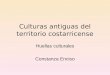 Culturas antiguas del territorio costarricense Huellas culturales Constanza Enciso