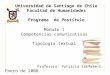 Universidad de Santiago de Chile Facultad de Humanidades Programa de Postítulo Módulo 1 Competencias comunicativas Tipología textual Profesora: Patricia