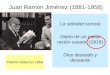 Juan Ramón Jiménez (1881-1958) La soledad sonora Diario de un poeta recién casado (1916) Dios deseado y deseante Premio Nóbel en 1956