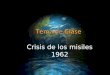 Crisis de los misiles 1962 Introducción Si bien la Crisis es comúnmente conocida como la Crisis de los Misiles por cómo la definieron los norteamericanos,