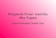 Proyecto Final- Vainilla Mix-Tapes Laura Fernanda Castillo Diaz