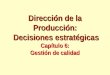 Dirección de la Producción: Decisiones estratégicas Capítulo 6: Gestión de calidad