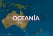26/04/12 OCEANÍA. Oceanía 26/04/12 Oceanía es un continente insular de la Tierra constituido por Australia, Nueva Guinea y Nueva Zelanda, y los archipiélagos