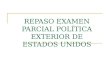 REPASO EXAMEN PARCIAL POLÍTICA EXTERIOR DE ESTADOS UNIDOS