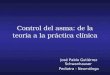 Control del asma: de la teoría a la práctica clínica José Pablo Gutiérrez Schwanhauser Pediatra - Neumólogo