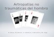 Artropatías no traumáticas del hombro M. Moreu, MJ. Moreno, A. Cárdenas, E. Barrientos y ML. Vega