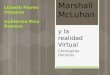 Marshall McLuhan y la realidad Virtual Christopher Horrocks Lizbeth Flores Oropeza Guillermo Rico Romero