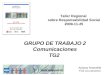 GRUPO DE TRABAJO 2 Comunicaciones TG2 Taller Regional sobre Responsabilidad Social 2009-11-25 Adriana Rosenfeld TG2 Co-convenor