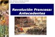 Área: Historia y Ciencias Sociales Sección: Historia Universal Revolución Francesa: Antecedentes