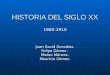 HISTORIA DEL SIGLO XX 1900-1910 Juan David González. Felipe Gómez. Mateo Múnera. Mauricio Gómez