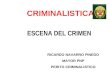 CRIMINALISTICA ESCENA DEL CRIMEN RICARDO NAVARRO PINEDO MAYOR PNP PERITO CRIMINALISTICO
