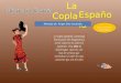 La Copla Estás escuchando: La Zarzamora La copla española, constituye buena parte del Imaginario y sentir colectivo de todos los españoles. Tras años