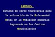 ERPHOS Estudio de corte transversal para la valoración de la Enfermedad Renal en la Población española ingresada en los Centros Hospitalarios