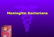 Meningitis Bacteriana. Definición La meningitis es una inflamación de las membranas que recubren el cerebro y la médula espinal conocidas como las meninges.La
