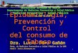 1 Dra. Lucía Díez Gañán Dpto. de Medicina Preventiva y Salud Pública de la UAM Email: lucia.diez@uam.es UNIVERSIDAD AUTÓNOMA DE MADRID Departamento de