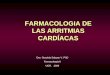 FARMACOLOGIA DE LAS ARRITMIAS CARDÍACAS Dra. Graciela Salazar V. PhD Farmacología II UCR. 2009