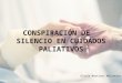 CONSPIRACIÓN DE SILENCIO EN CUIDADOS PALIATIVOS Gloria Martínez Malumbres