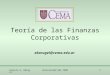 Ernesto A. BarugelUniversidad del CEMA1 Teoría de las Finanzas Corporativas ebarugel@cema.edu.ar