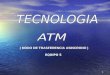 1 ( MODO DE TRASFERENCIA ASINCRONO ) EQUIPO 5. 2 I. Antecedentes ATM fue propuesto por Bellcore (la parte AT&T que se dedica a la investigación) en USA