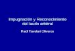 Impugnación y Reconocimiento del laudo arbitral Raúl Tavolari Oliveros
