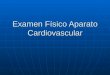 Examen Físico Aparato Cardiovascular. Ciclo Cardíaco