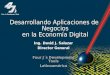 Desarrollando Aplicaciones de Negocios en la Economía Digital Ing. David J. Salazar Director General Four J´s Development Tools Latinoamérica