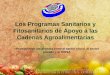 Los Programas Sanitarios y Fitosanitarios de Apoyo a las Cadenas Agroalimentarias Promoviendo las alianzas entre el sector oficial, el sector privado y