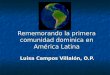 Rememorando la primera comunidad dominica en América Latina Luisa Campos Villalón, O.P