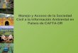 Manejo y Acceso de la Sociedad Civil a la Información Ambiental en Países de CAFTA-DR