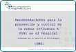 Recomendaciones para la prevención y control de la nueva influenza A H1N1 en el Hospital Elaborado por el Servicio de Infectología (OMS)