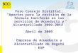 Foro Concejo Distrital: Aportes para la revisión de la fórmula tarifaria en los servicios de Acueducto y Alcantarillado 2009-2014 Abril de 2009 Empresa