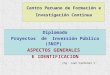 Centro Peruano de Formación e Investigación Continua Diplomado Proyectos de Inversión Pública (SNIP) ASPECTOS GENERALES E IDENTIFICACION Ing. Juan Carbonel