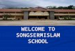 Welcome To Songsermislam School