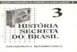 Gustavo Barroso - História Secreta do Brasil - Volume 3