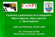 Contextos y gobernanza de la Integraciòn: Macro-regiones, Meso-regiones y Micro-regiones José Luis Rhi-Sausi, CeSPI, Italia 23 – 24 de mayo de 2012 Monte
