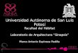 Universidad Autónoma de San Luis Potosí Facultad del Hábitat Laboratorio de Arquitectura Sinapsis Marco Antonio Espinoza Padilla