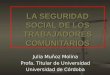 LA SEGURIDAD SOCIAL DE LOS TRABAJADORES COMUNITARIOS Julia Muñoz Molina Profa. Titular de Universidad Universidad de Córdoba